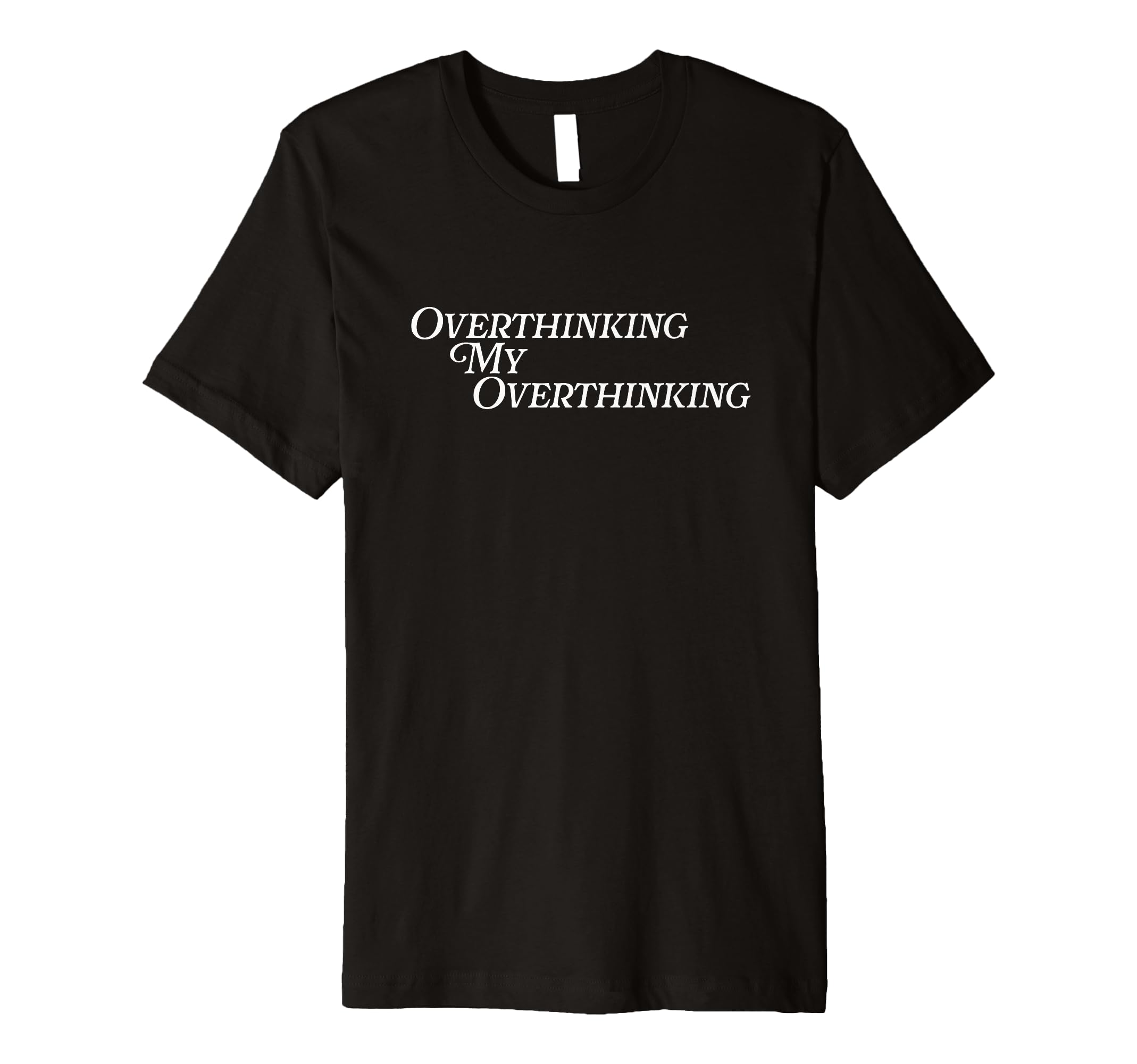 Overthinking My Overthinking Anxious T-Shirt - Streetwear Style for Adults - T-Shirt, Sweatshirt, Hoodie
