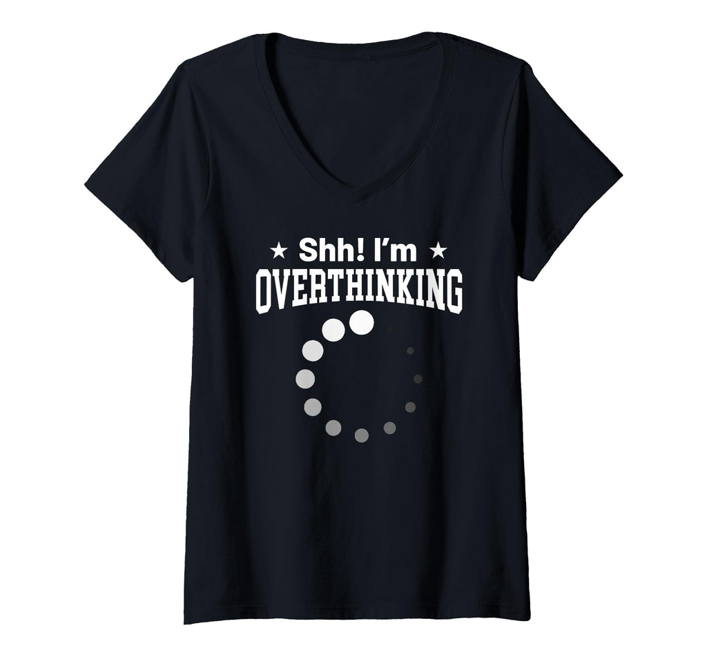 Womens Overthinker Funny Shh Im T-Shirt - Casual Everyday Wear Men Women - T-Shirt, Sweatshirt, Hoodie