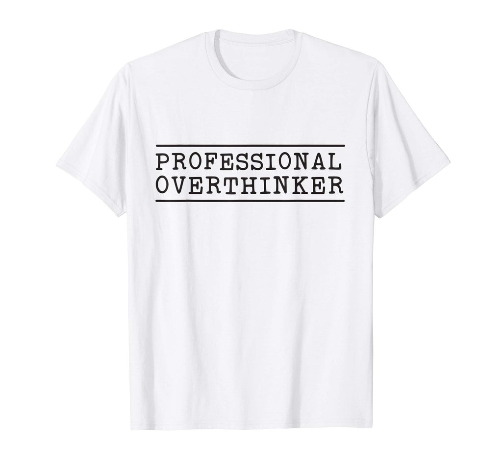 Professional Overthinker T-Shirt - Streetwear Style for Adults - T-Shirt, Sweatshirt, Hoodie