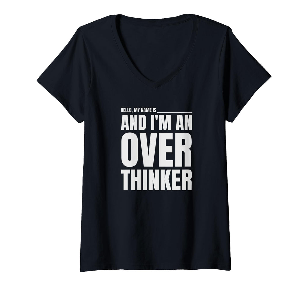 Womens Hello My Name Is And Im Overthinker T-Shirt - Unique Graphic Unisex - T-Shirt, Sweatshirt, Hoodie
