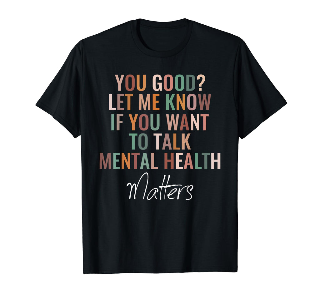 Good Let Me Know If You Want To Talk T-Shirt - Streetwear Style Unisex - T-Shirt, Sweatshirt, Hoodie