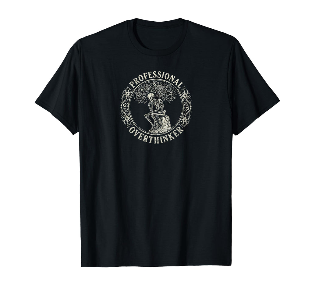 Skeleton Professional Overthinker T-Shirt - Custom Art Print for Adults - T-Shirt, Sweatshirt, Hoodie