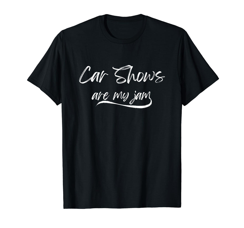 Car Shows Are My Jam Funny Vehicle T-Shirt - Fun Novelty Design Unisex - T-Shirt, Sweatshirt, Hoodie