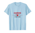Cardio Is Self Care Heart Health T-Shirt - Custom Art Print Men Women - T-Shirt, Sweatshirt, Hoodie