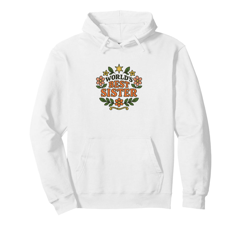 Worlds Best Sister Floral Badge Typography Hoodie - Minimalist Print Unisex - T-Shirt, Sweatshirt, Hoodie