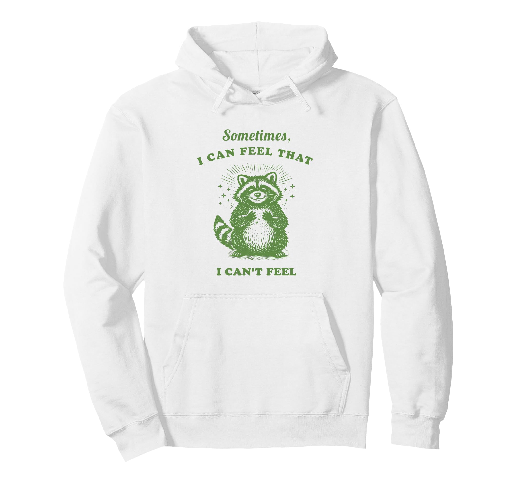Funny Raccoon Sometimes I Can Feel Hoodie - Minimalist Print for Adults - T-Shirt, Sweatshirt, Hoodie
