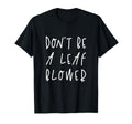 Dont Be Leaf Blower Fall Season T-Shirt - Aesthetic Graphic for Adults - T-Shirt, Sweatshirt, Hoodie