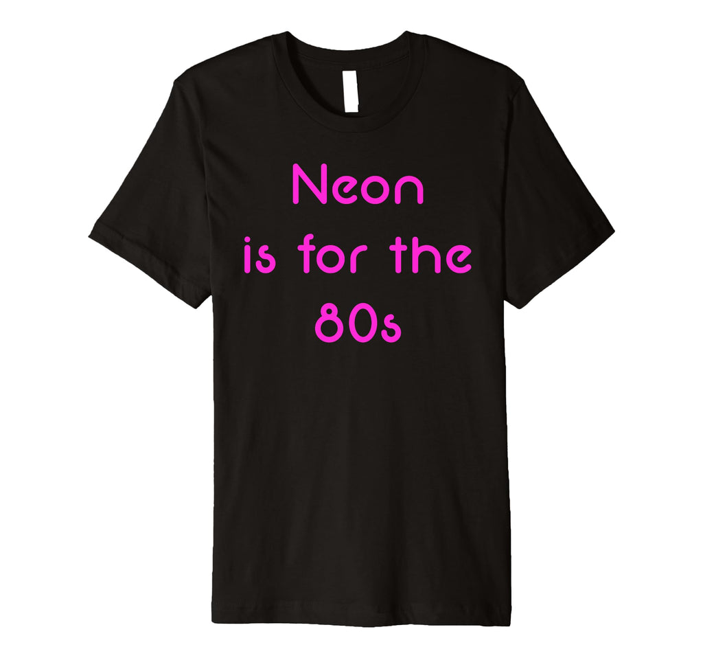 Neon Is 80S T-Shirt - Aesthetic Graphic for Adults - T-Shirt, Sweatshirt, Hoodie
