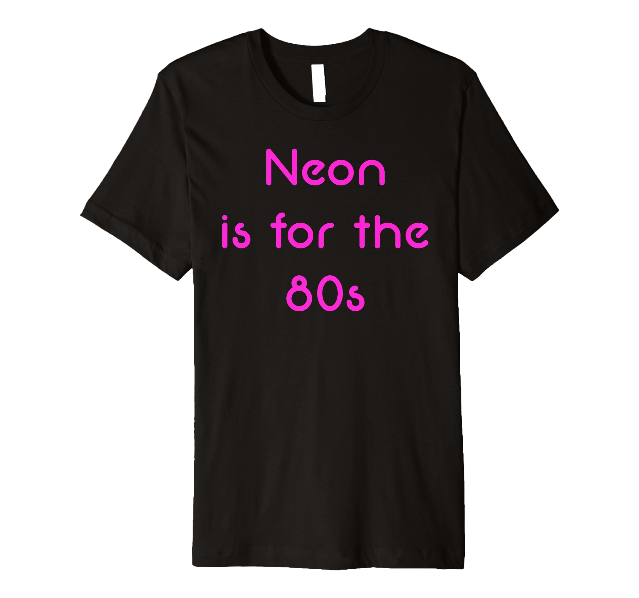 Neon Is 80S T-Shirt - Aesthetic Graphic for Adults - T-Shirt, Sweatshirt, Hoodie