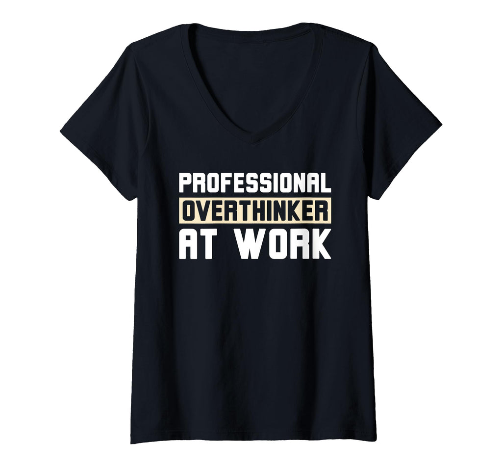 Womens Professional Overthinker Work T-Shirt - Novelty Apparel Men Women - T-Shirt, Sweatshirt, Hoodie