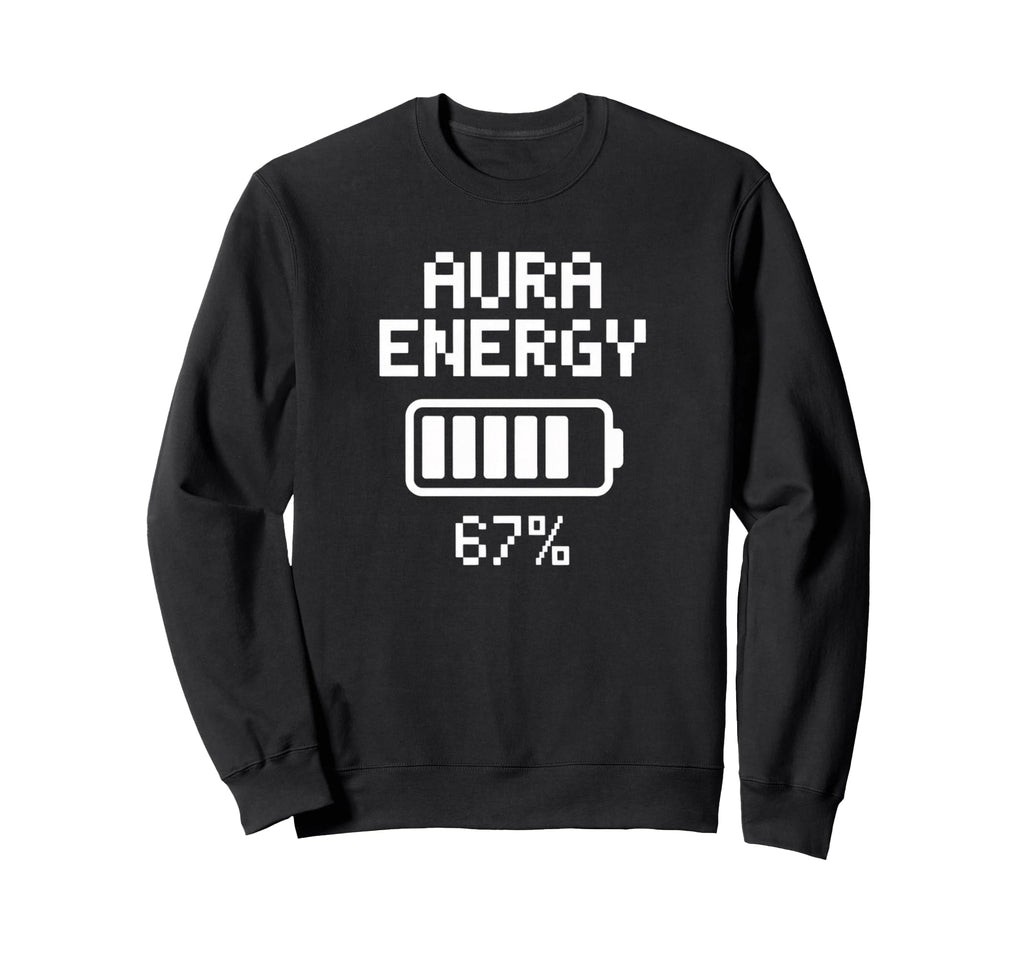 Funny Aura Energy Spiritual Power Sweatshirt - Aesthetic Graphic Unisex - T-Shirt, Sweatshirt, Hoodie
