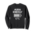 Funny Aura Energy Spiritual Power Sweatshirt - Aesthetic Graphic Unisex - T-Shirt, Sweatshirt, Hoodie