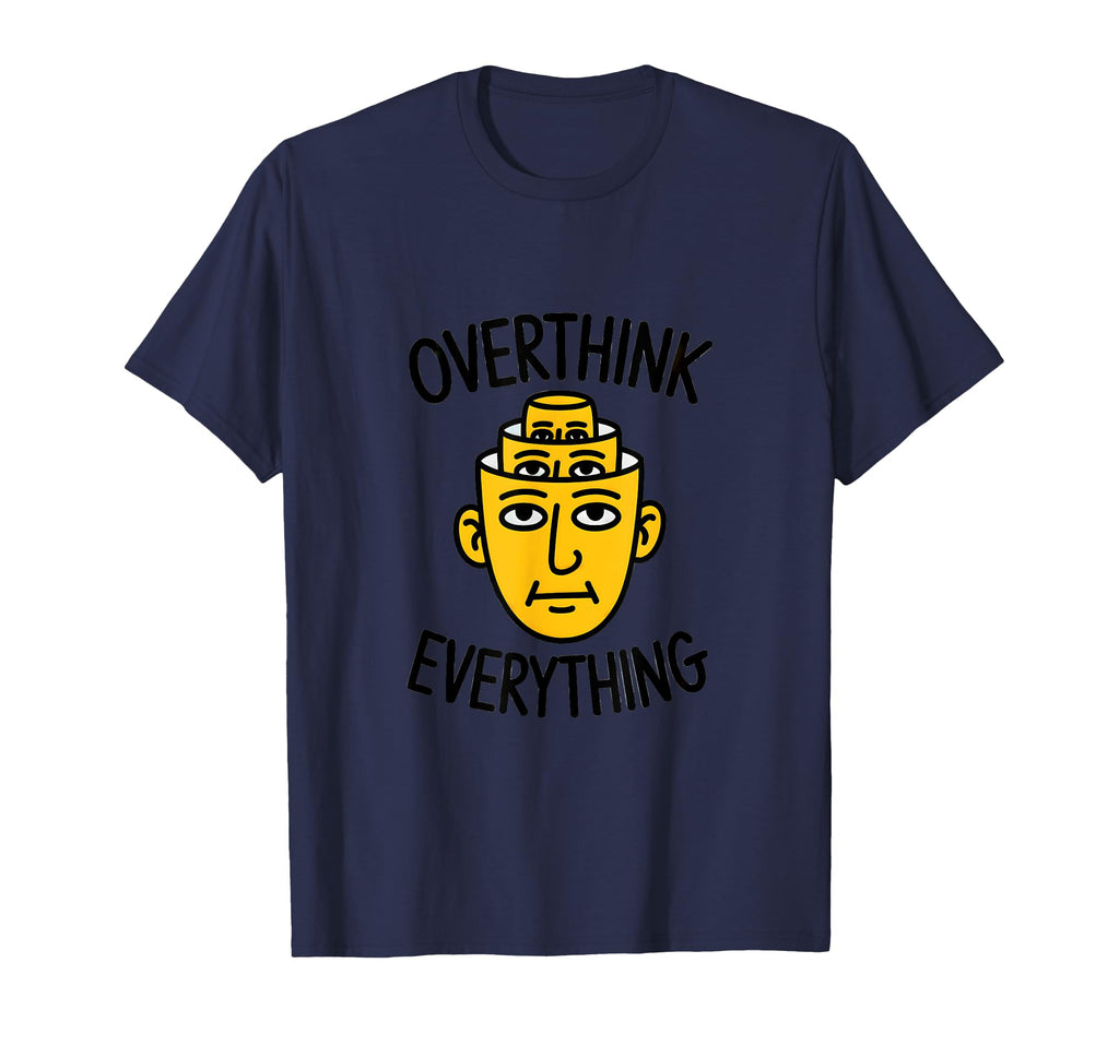 Overthink Everything Funny Surreal T-Shirt - Aesthetic Graphic for Adults - T-Shirt, Sweatshirt, Hoodie