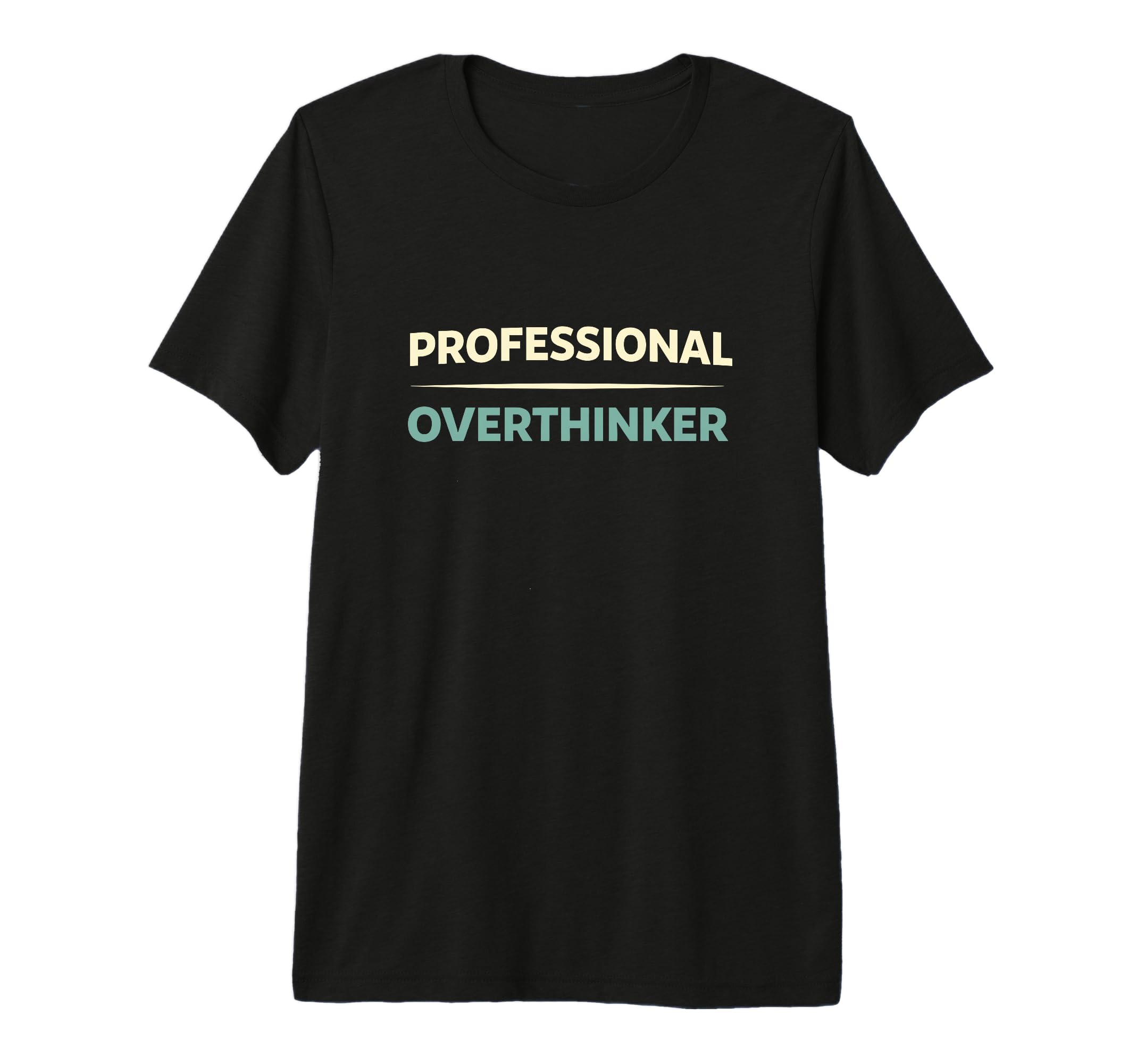 Professional Overthinker Funny T-Shirt - Novelty Apparel for Adults - T-Shirt, Sweatshirt, Hoodie