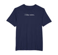 I Like Funny Typography Mens Big And Tall T-Shirt - Unique Graphic Unisex - T-Shirt, Sweatshirt, Hoodie