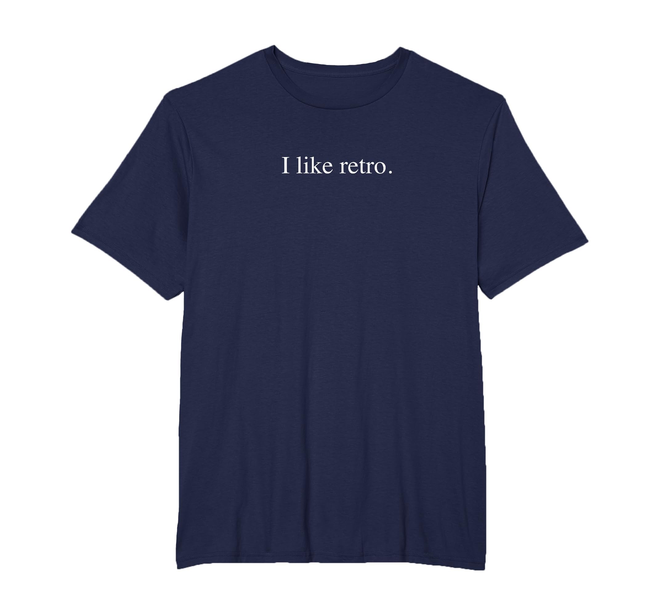 I Like Funny Typography Mens Big And Tall T-Shirt - Unique Graphic Unisex - T-Shirt, Sweatshirt, Hoodie
