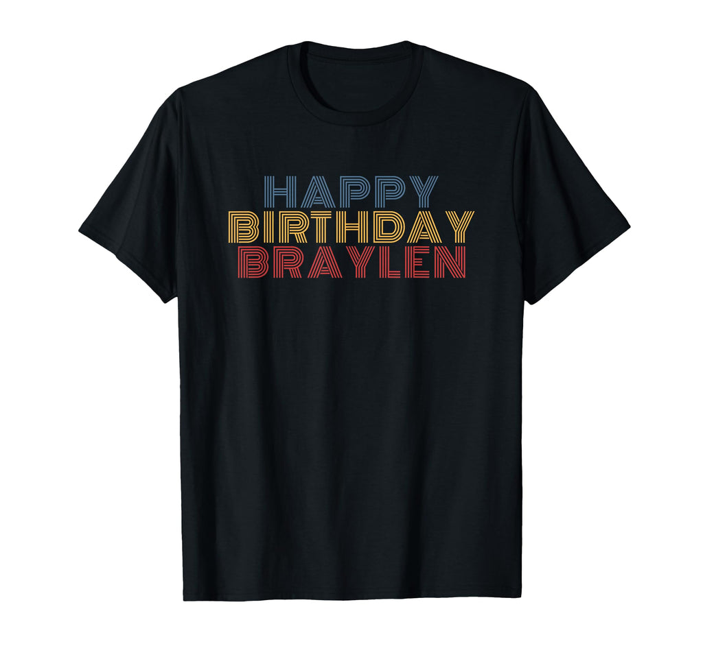 Happy Birthday Braylen Personalized Name T-Shirt - Trendy Graphic Unisex - T-Shirt, Sweatshirt, Hoodie