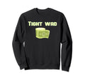 Tight Wad Cash Roll Sweatshirt - Casual Everyday Wear Unisex - T-Shirt, Sweatshirt, Hoodie