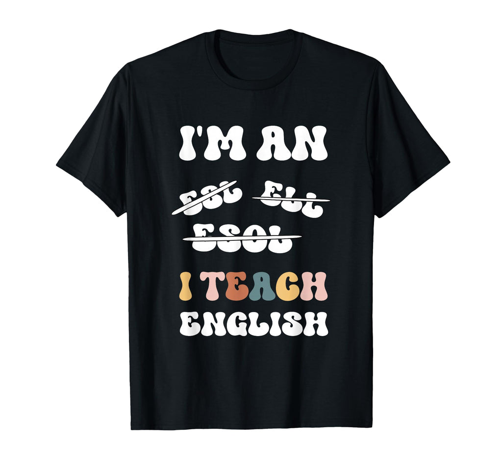 I Teach English Esol Teacher T-Shirt - Streetwear Style for Adults - T-Shirt, Sweatshirt, Hoodie