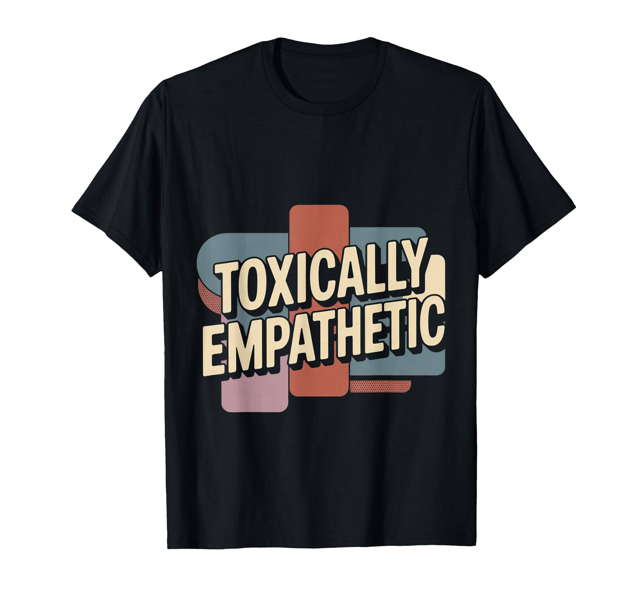 Toxically Empathetic Burnout T-Shirt - Aesthetic Graphic for Adults - T-Shirt, Sweatshirt, Hoodie