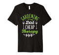 Gardening Dirt Cheap Therapy Plant T-Shirt - Aesthetic Graphic Unisex - T-Shirt, Sweatshirt, Hoodie
