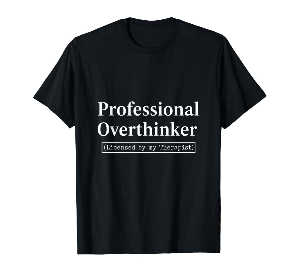 Professional Overthinker Licensed My T-Shirt - Unique Graphic Men Women - T-Shirt, Sweatshirt, Hoodie