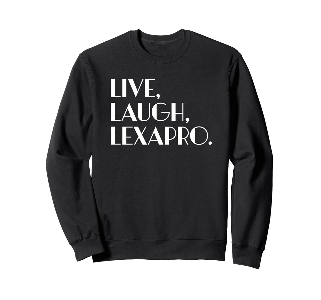 Live Laugh Lexapro Mental Healing Sweatshirt - Minimalist Print Men Women - T-Shirt, Sweatshirt, Hoodie