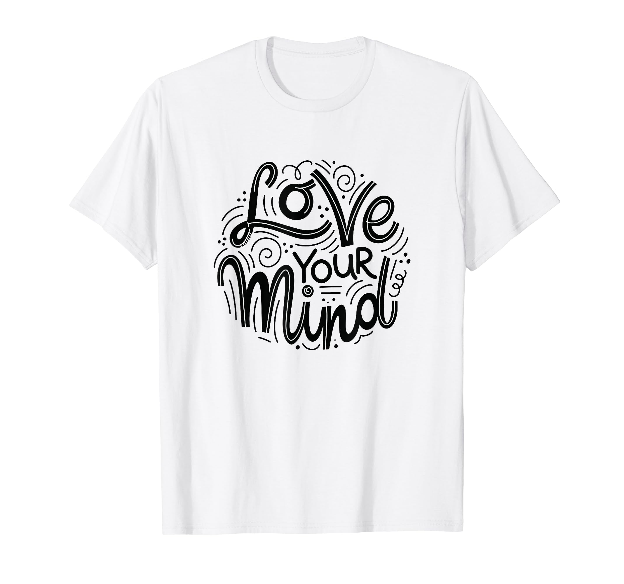 Love Your Mind Mental Health T-Shirt - Aesthetic Graphic for Adults - T-Shirt, Sweatshirt, Hoodie