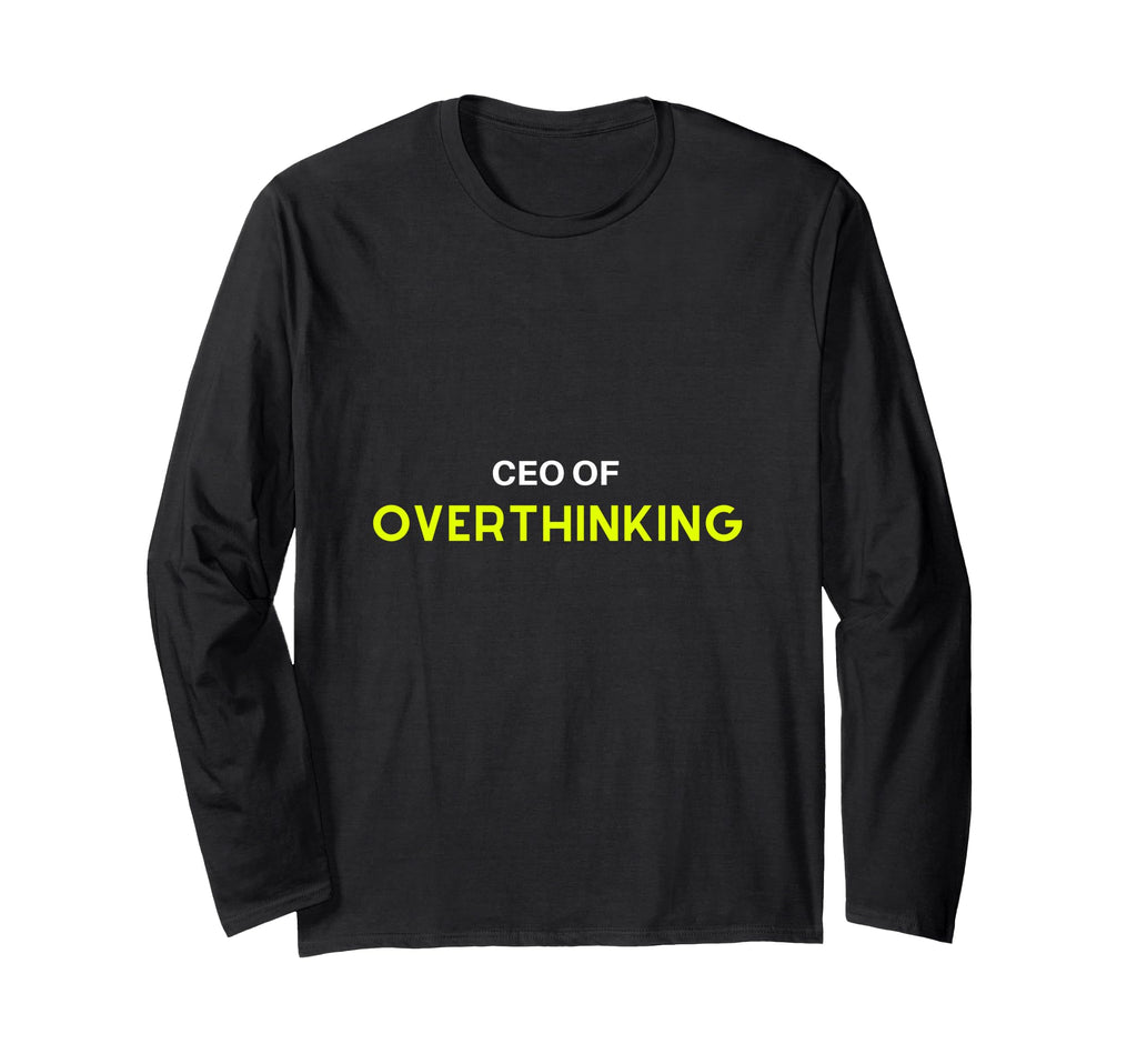 Overthinker Ceo Overthinking Funny T-Shirt - Trendy Graphic for Adults - T-Shirt, Sweatshirt, Hoodie