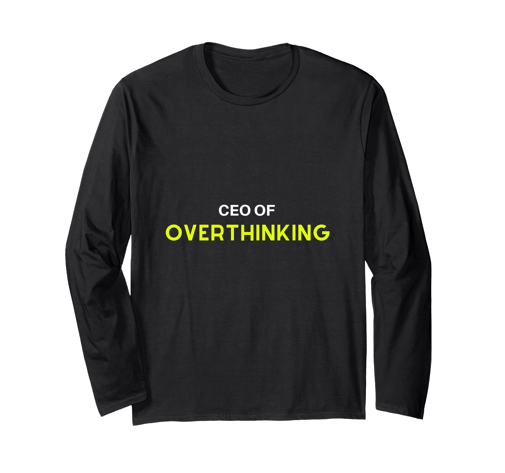 Overthinker Ceo Overthinking Funny T-Shirt - Trendy Graphic for Adults - T-Shirt, Sweatshirt, Hoodie