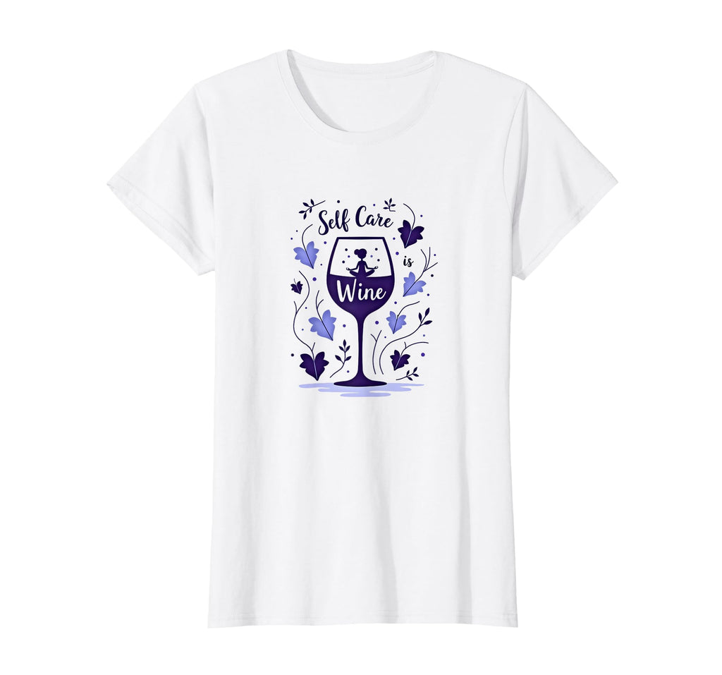 Self Care Is Wine Zen Wine Lover T-Shirt - Novelty Apparel for Adults - T-Shirt, Sweatshirt, Hoodie