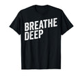 Breathe Deep Mindfulness Meditation T-Shirt - Casual Everyday Wear Unisex - T-Shirt, Sweatshirt, Hoodie