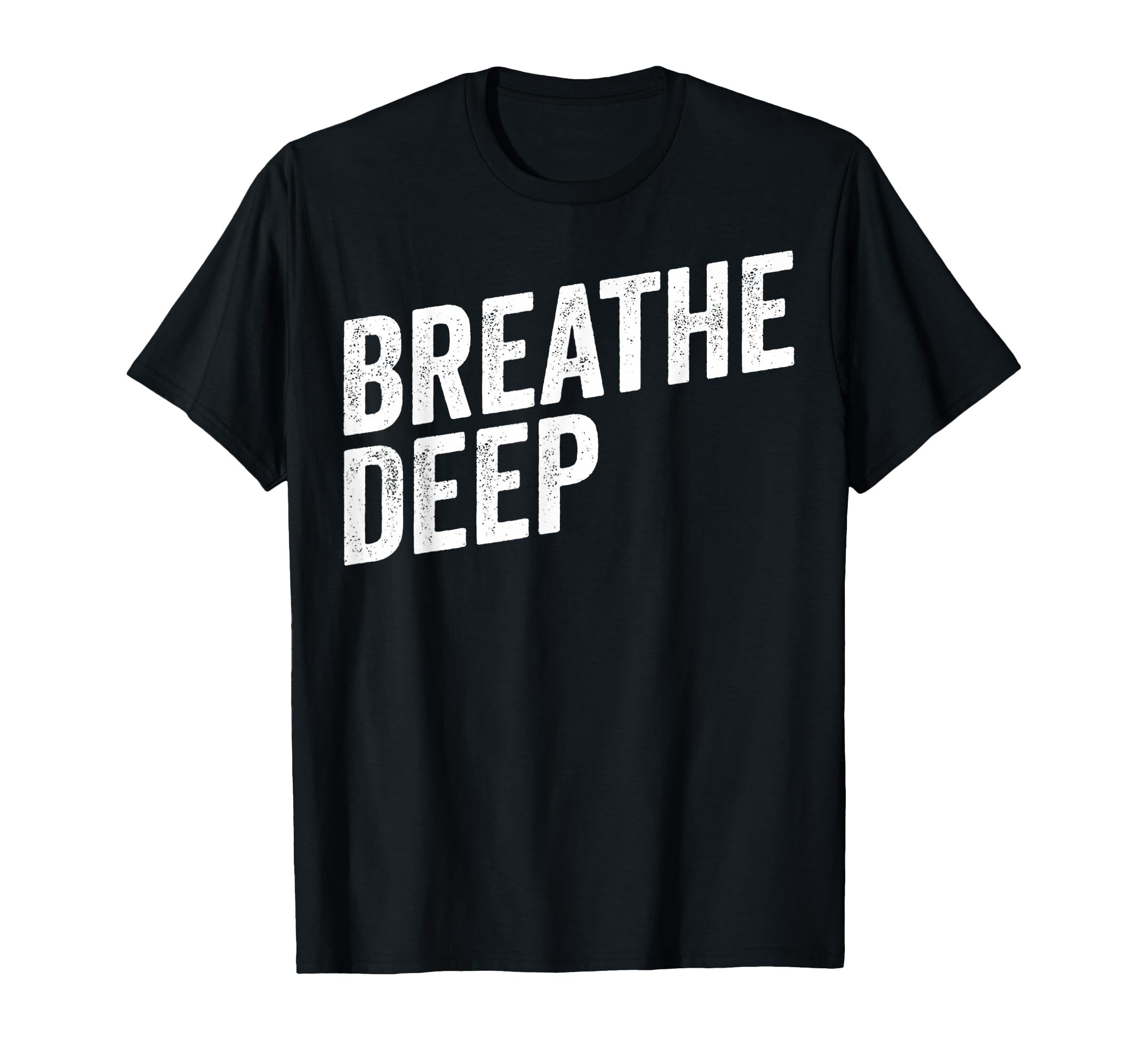 Breathe Deep Mindfulness Meditation T-Shirt - Casual Everyday Wear Unisex - T-Shirt, Sweatshirt, Hoodie