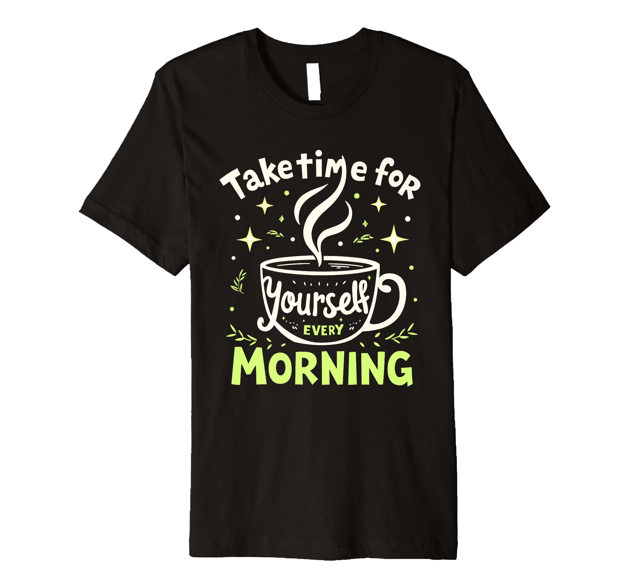 Morning Routine Peaceful Mornings Self T-Shirt - Fun Novelty Design Unisex - T-Shirt, Sweatshirt, Hoodie