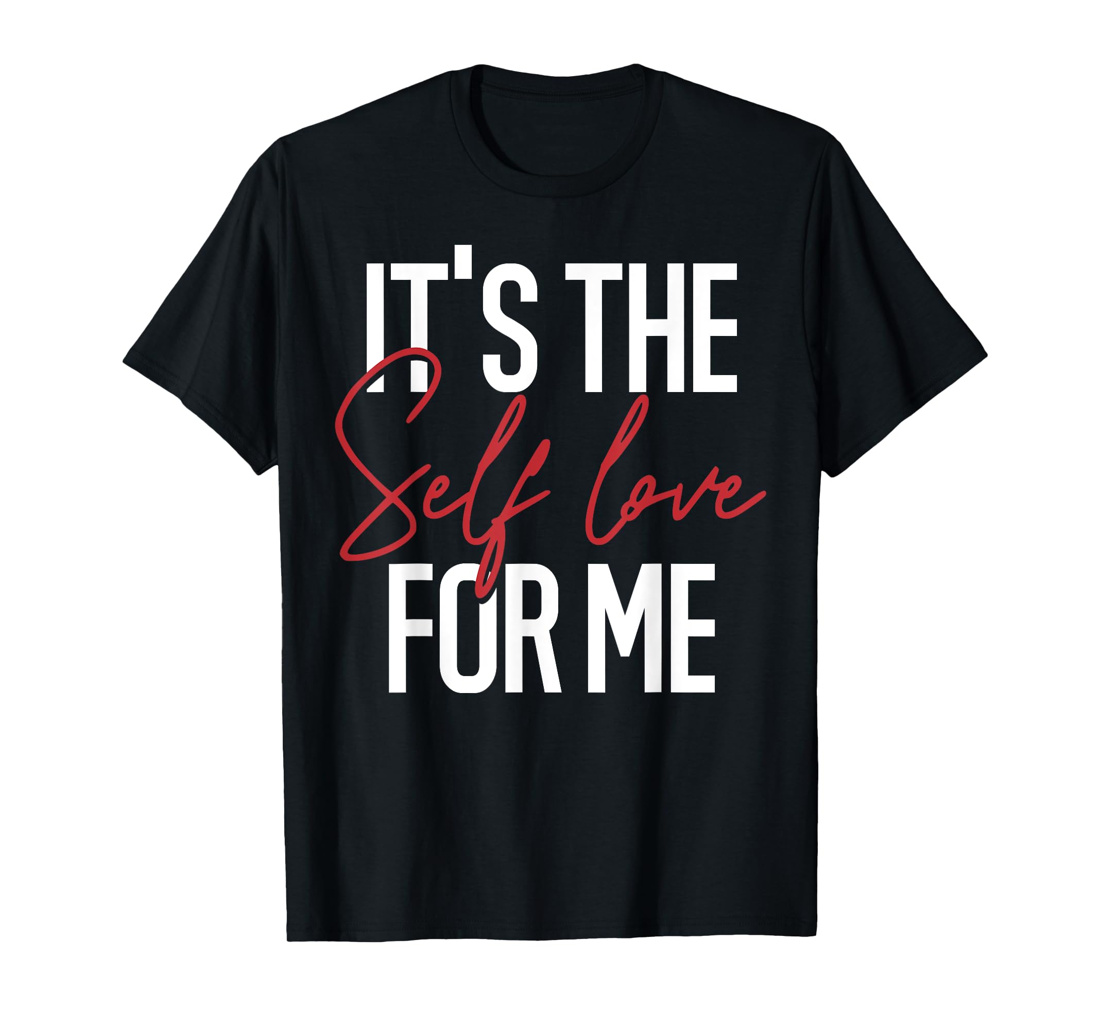 Its Self Love Me Mental Health T-Shirt - Novelty Apparel Men Women - T-Shirt, Sweatshirt, Hoodie