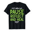 Pause Reflect And Heal Depression Mental T-Shirt - Trendy Graphic Unisex - T-Shirt, Sweatshirt, Hoodie