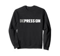 Depression Awareness Month Mental Sweatshirt - Streetwear Style Men Women - T-Shirt, Sweatshirt, Hoodie