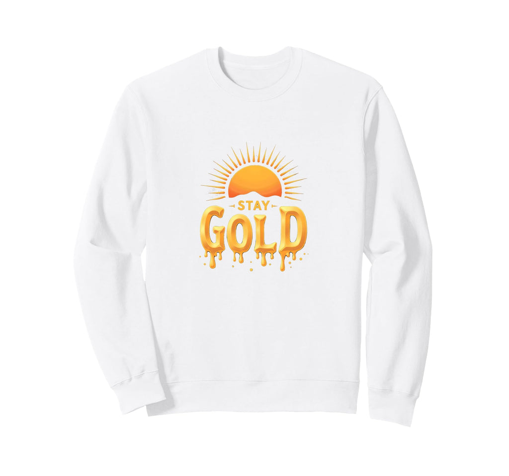 Stay Gold Sunset Inspirational Sweatshirt - Unique Graphic Unisex - T-Shirt, Sweatshirt, Hoodie