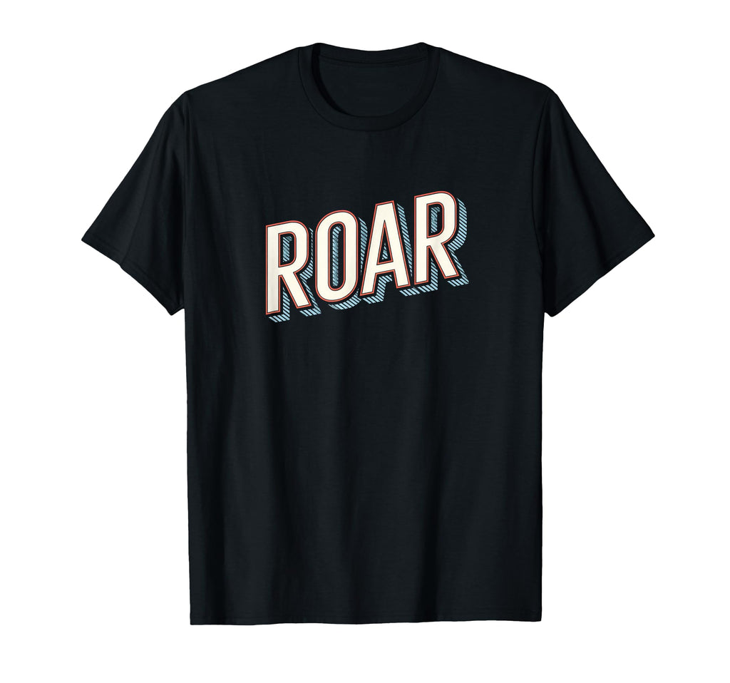 Fun Expressive Roar Typography T-Shirt - Unique Graphic for Adults - T-Shirt, Sweatshirt, Hoodie