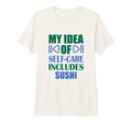 My Self Care Includes Sushi Tri Blend T-Shirt - Unique Graphic Men Women - T-Shirt, Sweatshirt, Hoodie