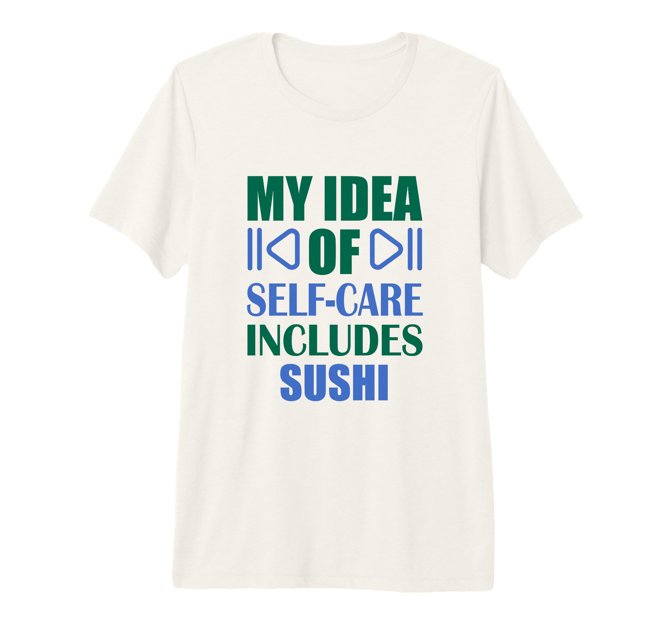 My Self Care Includes Sushi Tri Blend T-Shirt - Unique Graphic Men Women - T-Shirt, Sweatshirt, Hoodie