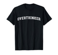 Overthinker T-Shirt - Graphic Print for Adults - T-Shirt, Sweatshirt, Hoodie