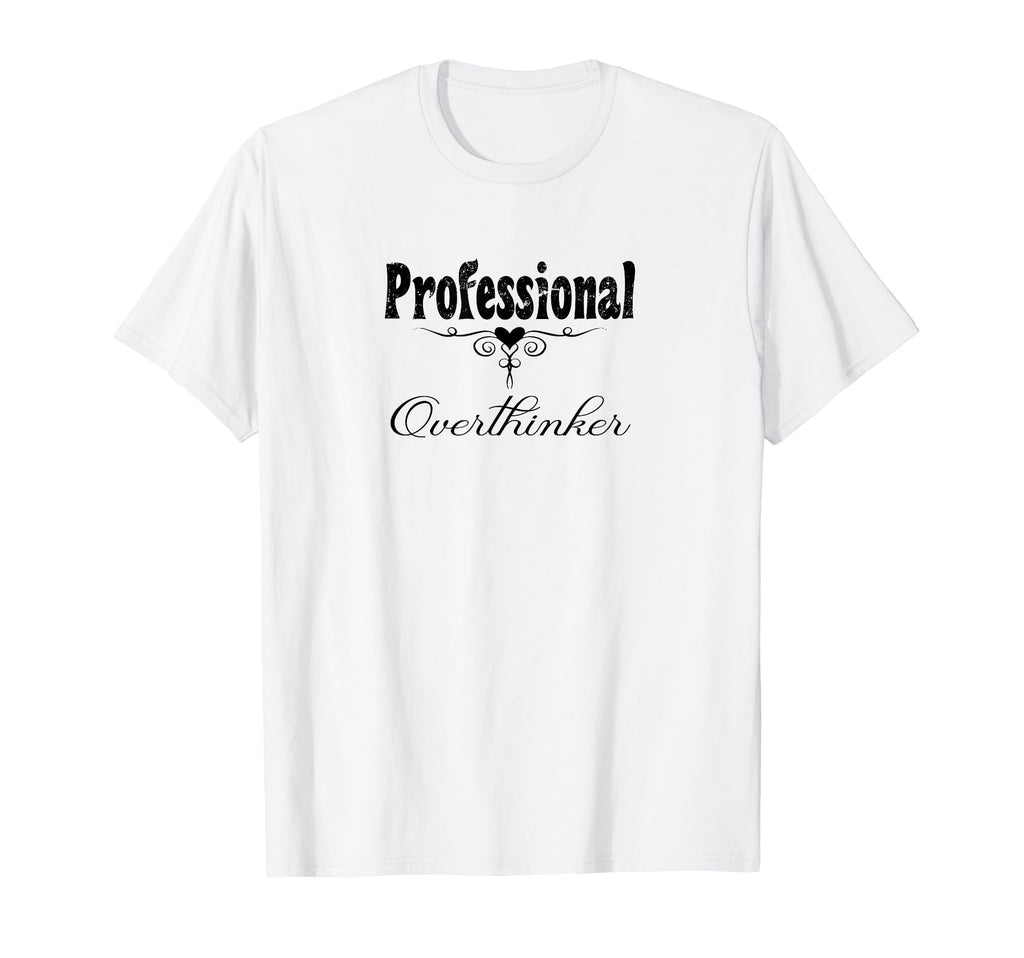 Professional Overthinker Life Modern T-Shirt - Graphic Print Men Women - T-Shirt, Sweatshirt, Hoodie