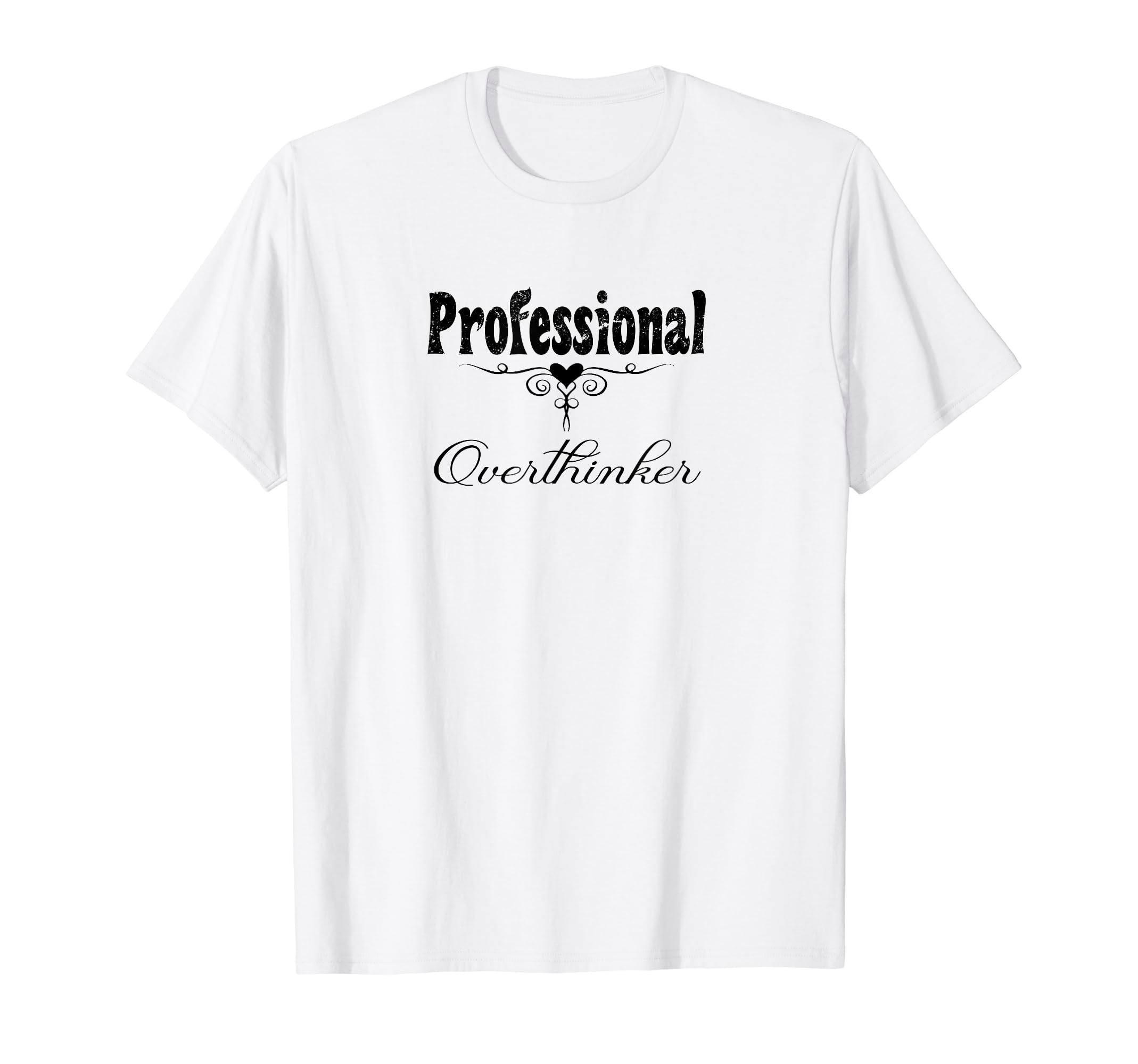Professional Overthinker Life Modern T-Shirt - Graphic Print Men Women - T-Shirt, Sweatshirt, Hoodie