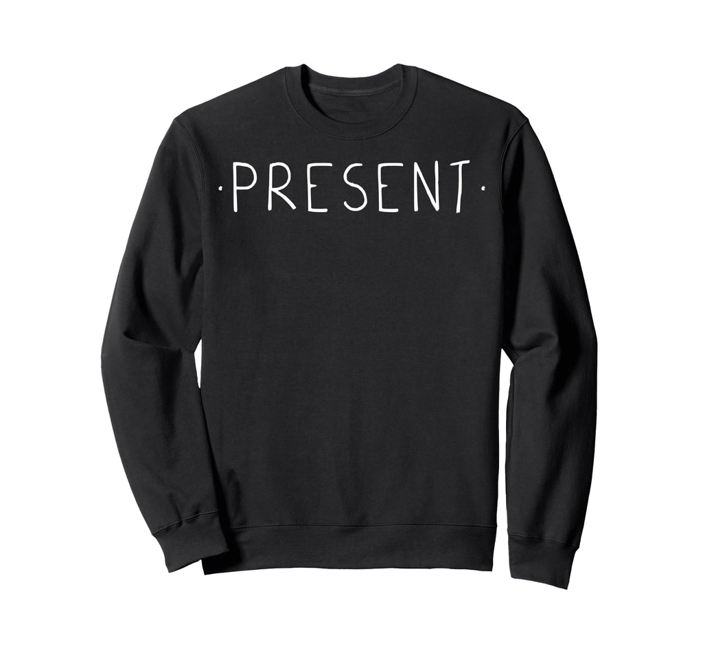 Present Mindfulness Meditation Yoga Sweatshirt - Novelty Apparel Unisex - T-Shirt, Sweatshirt, Hoodie