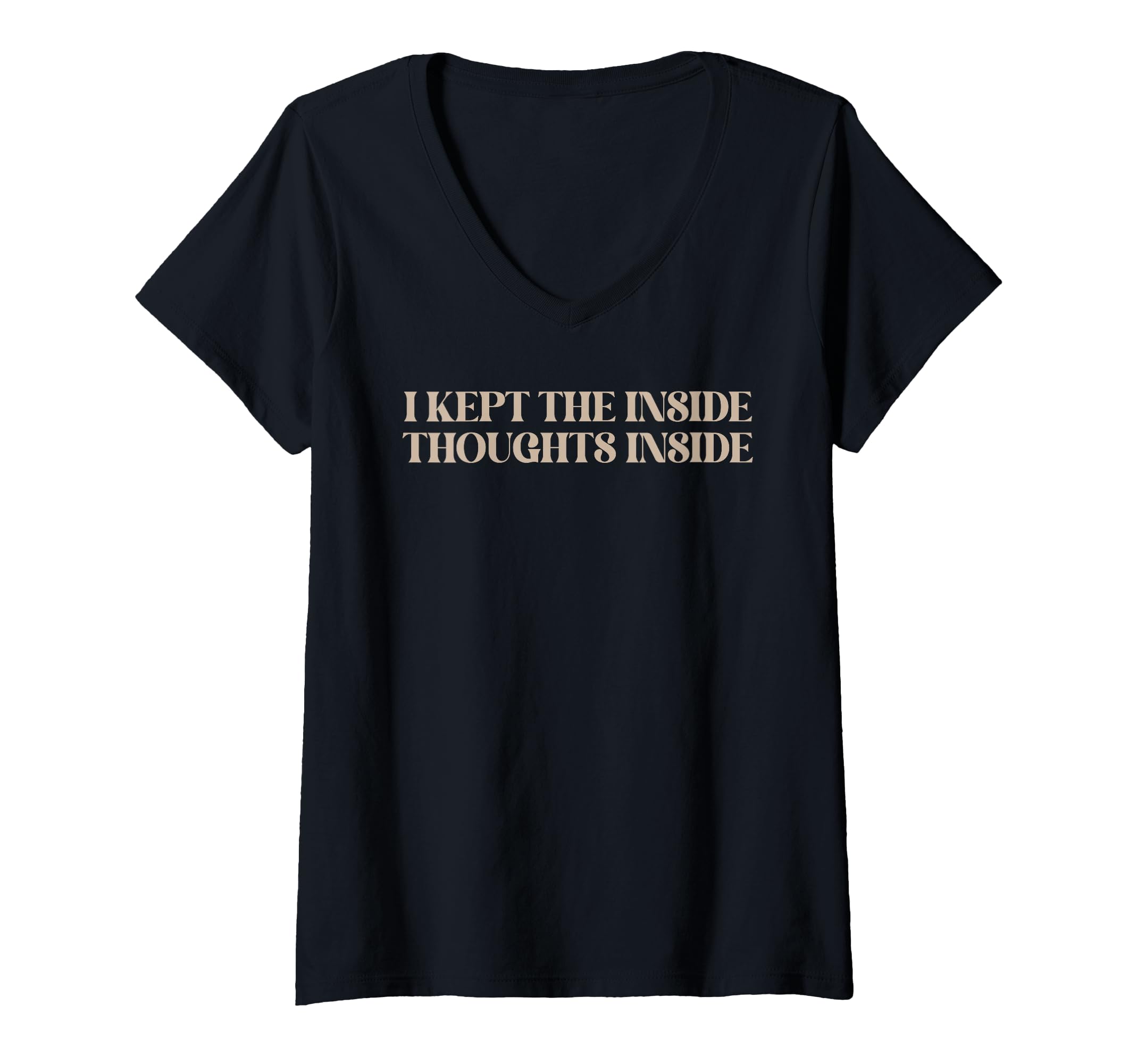 Womens I Kept Inside Thoughts T-Shirt - Casual Everyday Wear Men Women - T-Shirt, Sweatshirt, Hoodie