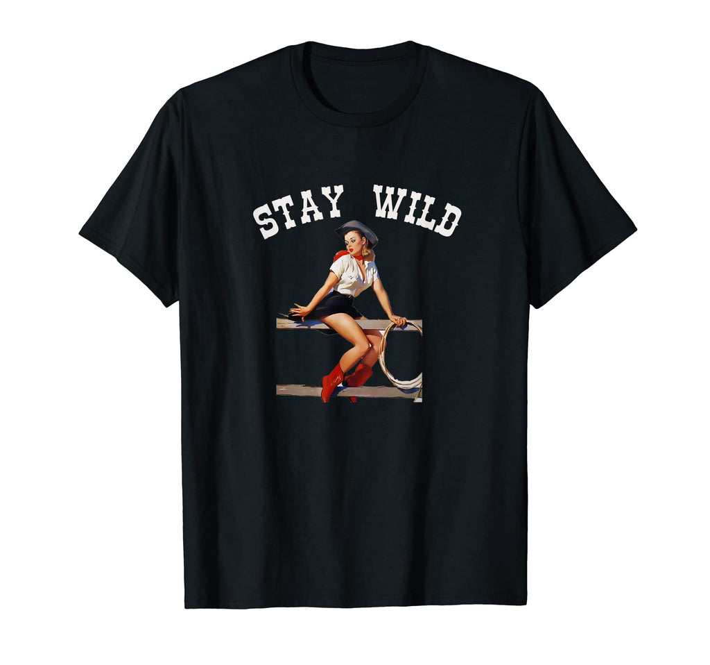 Stay Wild Cowgirl Pinup Western T-Shirt - Custom Art Print Men Women - T-Shirt, Sweatshirt, Hoodie