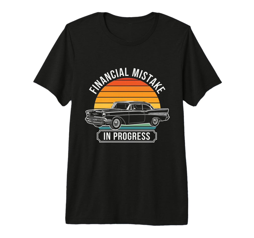 Financial Mistake Mechanic 57 Car T-Shirt - Fun Novelty Design Men Women - T-Shirt, Sweatshirt, Hoodie
