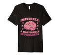 Imperfect Masterpiece Progress Mental T-Shirt - Minimalist Print Unisex - T-Shirt, Sweatshirt, Hoodie