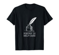 Quill Poetry Is Self Care Aesthetic T-Shirt - Novelty Apparel Men Women - T-Shirt, Sweatshirt, Hoodie